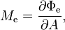 M_\mathrm{e} = \frac{\partial \Phi_\mathrm{e}}{\partial A},