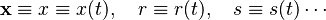  \bold{x} \equiv x \equiv x(t), \quad r \equiv r(t), \quad s \equiv s(t) \cdots \,\!