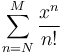 \sum_{n=N}^{M} \frac{x^n}{n!}