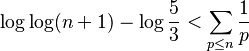 \log \log(n + 1) - \log\frac53 < \sum_{p \le n}{\frac{1}{p}}