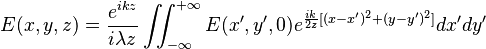  E(x,y,z)=\frac{e^{ikz}}{i \lambda z} \iint_{-\infty}^{+\infty} E(x',y',0)e^{{ik \over 2z}[(x-x')^2+(y-y')^2]}dx'dy' 