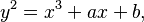 y^2 = x^3 + ax + b, \, 