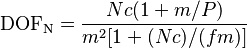 \mathrm {DOF_N} = \frac
{N c (1 + m/P)}
{m^2 [ 1 + (N c ) / ( f m ) ] }
