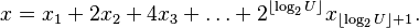 
x = x_1+2x_2+4x_3+\ldots+2^{\lfloor \log_2U\rfloor}x_{\lfloor \log_2U\rfloor+1}.
