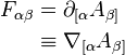 \begin{align}
  F_{\alpha\beta} &= \partial_{[\alpha} A_{\beta]} \\
                        &\equiv \nabla_{[\alpha} A_{\beta]}
\end{align}