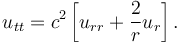 u_{tt} = c^2 \left[u_{rr} + \frac{2}{r} u_r \right].