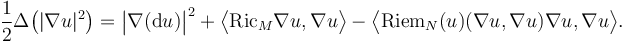 \frac12 \Delta \big( | \nabla u |^{2} \big) = \big| \nabla ( \mathrm{d} u ) \big|^{2} + \big\langle \mathrm{Ric}_{M} \nabla u, \nabla u \big\rangle - \big\langle \mathrm{Riem}_{N} (u) (\nabla u, \nabla u) \nabla u, \nabla u \big\rangle.