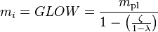 m_i = GLOW = \frac {m_\text{pl}} {1 - \left ( \frac {\zeta} {1 - \lambda} \right )}