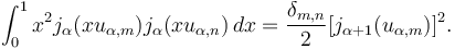 \int_0^1 x^2 j_\alpha(x u_{\alpha,m}) j_\alpha(x u_{\alpha,n}) \,dx = \frac{\delta_{m,n}}{2} [j_{\alpha+1}(u_{\alpha,m})]^2.\!