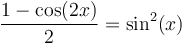 \frac{1-\cos(2x)}{2}=\sin^2(x)