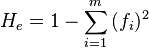 
H_e = 1 - \sum\limits_{i=1}^{m}{(f_i)^2}
