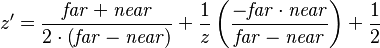 z'=
\frac{\mathit{far}+\mathit{near}}{2 \cdot \left( \mathit{far}-\mathit{near} \right) } +
\frac{1}{z} \left(\frac{-\mathit{far} \cdot \mathit{near}}{\mathit{far}-\mathit{near}}\right) + 
\frac{1}{2}
