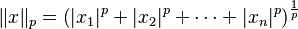 \ \|x\|_p=\left(|x_1|^p+|x_2|^p+\dotsb+|x_n|^p\right)^{\frac{1}{p}}