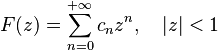  F(z) = \sum_{n=0}^{+\infty} c_n z^n, \quad |z| < 1