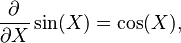 \frac{\partial}{\partial X} \sin(X) = \cos(X),