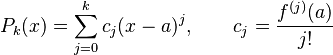  P_k(x) = \sum_{j=0}^k c_j(x-a)^j, \qquad c_j = \frac{f^{(j)}(a)}{j!}