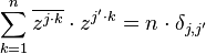 \sum_{k=1}^{n} \overline{z^{j\cdot k}} \cdot z^{j'\cdot k} = n \cdot\delta_{j,j'}