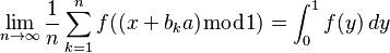 \lim_{n\to\infty} \frac{1}{n} \sum_{k=1}^n
f( (x+b_ka) \bmod 1 ) = \int_0^1 f(y)\,dy  