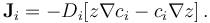 \mathbf{J}_i=-D_i[z \nabla c_i - c_i \nabla z]\, . 