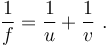 \frac{1}{f} =\frac{1}{u}+\frac{1}{v}\ .