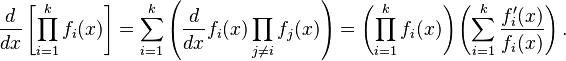 \frac{d}{dx} \left [ \prod_{i=1}^k f_i(x) \right ]
 = \sum_{i=1}^k \left(\frac{d}{dx} f_i(x) \prod_{j\ne i} f_j(x) \right)
= \left(  \prod_{i=1}^k f_i(x) \right) \left( \sum_{i=1}^k \frac{f'_i(x)}{f_i(x)} \right).