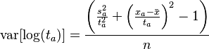  \operatorname{var} [ \log ( t_a ) ] = \frac{ \left( \frac{ s_a^2 } { t_a^2 } + \left( \frac{  x_a - \bar{ x } } { t_a } \right) ^2 - 1 \right) } { n }