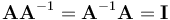  \mathbf{A}\mathbf{A}^{-1} = \mathbf{A}^{-1}\mathbf{A} = \mathbf{I} 