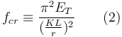 f_{cr}\equiv\frac{\pi^{2}E_T}{(\frac{KL}{r})^{2}}\qquad (2)