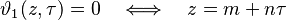  \vartheta_1(z,\tau) = 0 \quad \Longleftrightarrow \quad z = m + n \tau 