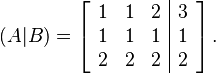 
(A|B) = 
  \left[\begin{array}{ccc|c}
    1 & 1 & 2 & 3\\
    1 & 1 & 1 & 1 \\
    2 & 2 & 2 & 2
  \end{array}\right].
