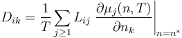 D_{ik}=\frac{1}{T}\sum_{j\geq 1} L_{ij} \left.\frac{\partial \mu_j(n,T)}{ \partial n_k}\right|_{n=n^*}