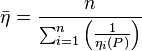 \bar{\eta} = \frac{n}{\sum_{i=1}^n \left (\frac{1}{\eta_i (P)}\right )}