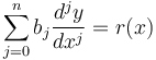  \sum_{j=0}^n b_j \frac{d^j y}{dx^j} = r(x)\,\!