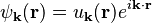 \psi_{\bold{k}}(\bold{r}) = u_{\bold{k}}(\bold{r}) e^{i\bold{k}\cdot\bold{r}}