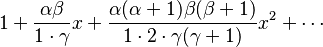 1 + \frac{\alpha\beta}{1\cdot\gamma}x + \frac{\alpha(\alpha+1)\beta(\beta+1)}{1 \cdot 2 \cdot \gamma(\gamma+1)}x^2 + \cdots