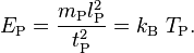  E_\text{P} = \frac{m_\text{P} l_\text{P}^2}{t_\text{P}^2} = k_\text{B} \ T_\text{P}.