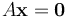 A\textbf{x}=\textbf{0}