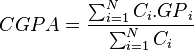  CGPA \,\! = {\sum_{i=1}^N C_i . {GP}_i \over \sum_{i=1}^N C_i}