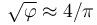 \sqrt{\varphi} \approx 4/\pi