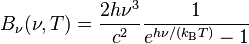 B_\nu(\nu, T) =\frac{ 2 h\nu^{3}}{c^2} \frac{1}{e^{h\nu/(k_\mathrm{B}T)} - 1}