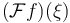 (\mathcal F f)(\xi)