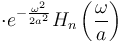 \cdot e^{-\frac{\omega^2}{2 a^2}} H_n\left(\frac \omega a\right)