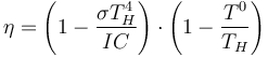 \eta = \left(1 - \frac {\sigma T_H^4 }{IC} \right) \cdot \left( 1 - \frac{T^0}{T_H} \right)