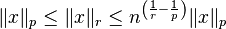 \|x\|_p\leq\|x\|_r\leq n^{\left(\frac{1}{r} - \frac{1}{p}\right)}\|x\|_p