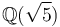 \mathbb{Q}(\sqrt{5})