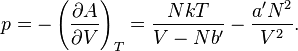 p = -\left(\frac{\partial A}{\partial V}\right)_T 
= \frac{NkT}{V-Nb'}-\frac{a' N^2}{V^2}.