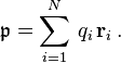 \mathfrak{p} = \sum_{i=1}^N \, q_i \, \mathbf{r}_i \, .