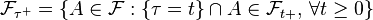 \mathcal{F}_{\tau^+}=\{A \in \mathcal{F}: \{\tau=t\} \cap A \in \mathcal{F}_{t+} ,\, \forall t \geq 0\}