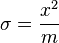  \sigma= \frac{x^2}{m} 