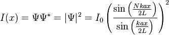 I(x)=\Psi \Psi^*=|\Psi|^2=I_0\left( \frac{\sin\left(\frac{Nkax}{2L}\right)}{\sin\left(\frac{kax}{2L}\right)}\right)^2 